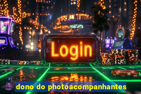 dono do photoacompanhantes